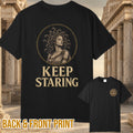 Keep Staring T-Shirt