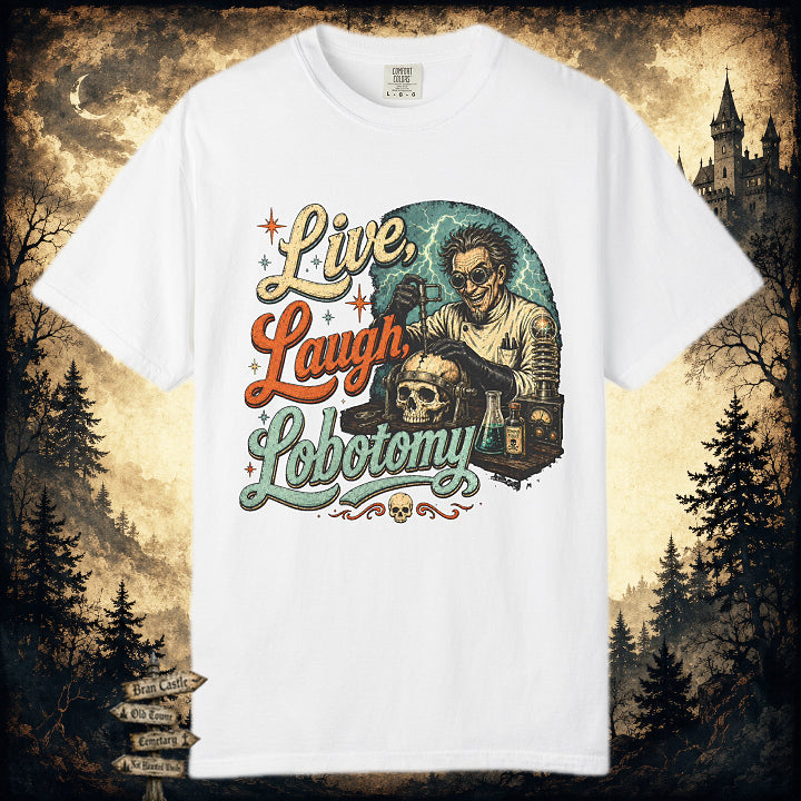 Live, Laugh, Lobotomy T-Shirt